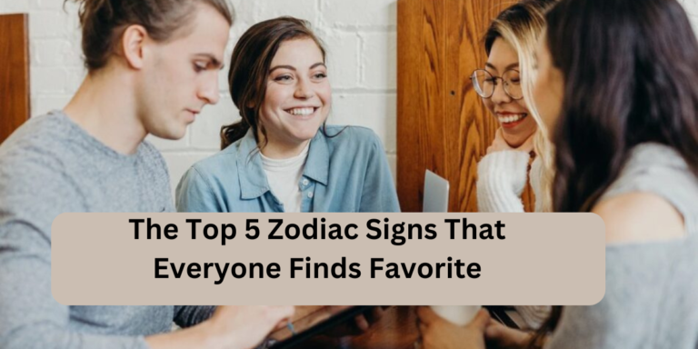 The Top 5 Zodiac Signs That Everyone Finds Favorite